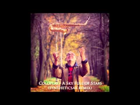 Coldplay - A Sky Full of Stars (Syntheticsax Remix 2014)